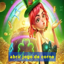 abrir jogo de corno